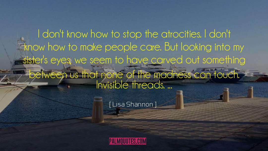 Lisa Shannon Quotes: I don't know how to