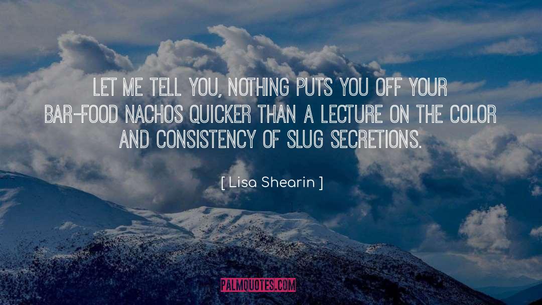 Lisa Shearin Quotes: Let me tell you, nothing