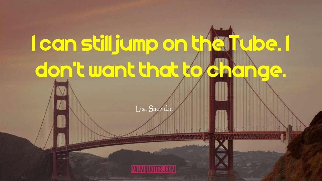 Lisa Snowdon Quotes: I can still jump on