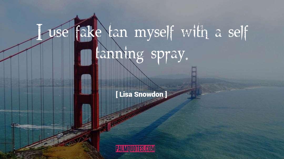 Lisa Snowdon Quotes: I use fake tan myself