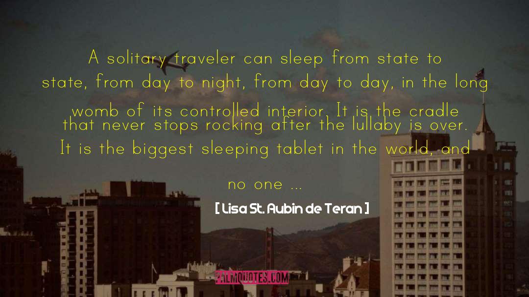 Lisa St. Aubin De Teran Quotes: A solitary traveler can sleep