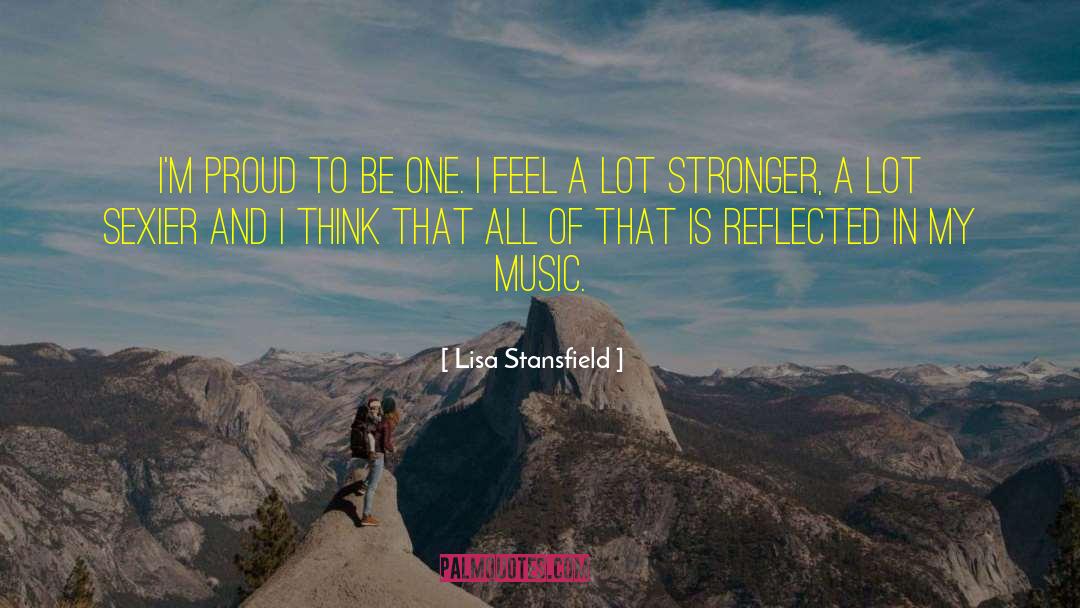 Lisa Stansfield Quotes: I'm proud to be one.