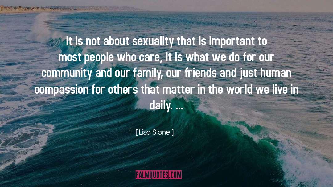 Lisa Stone Quotes: It is not about sexuality