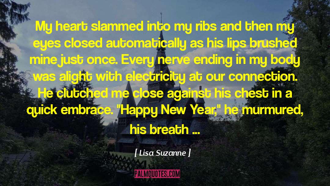 Lisa Suzanne Quotes: My heart slammed into my