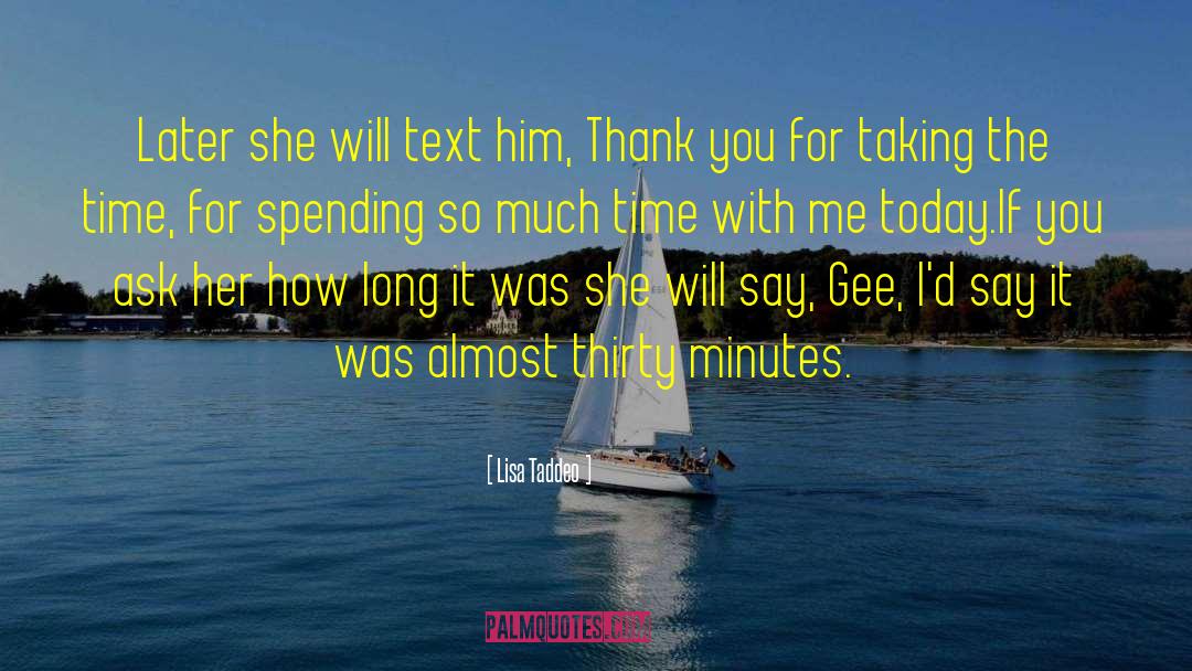 Lisa Taddeo Quotes: Later she will text him,