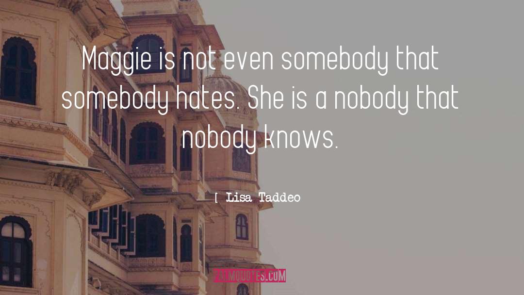 Lisa Taddeo Quotes: Maggie is not even somebody