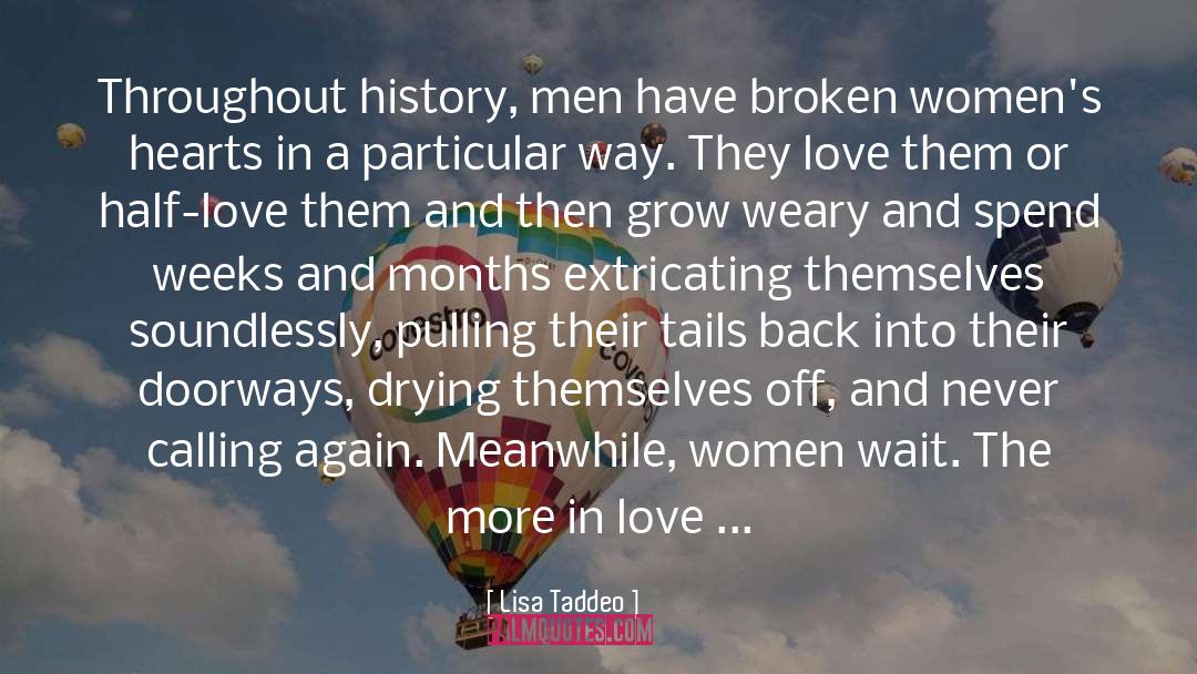 Lisa Taddeo Quotes: Throughout history, men have broken