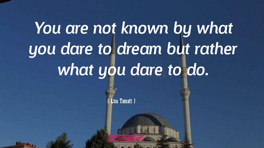 Lisa Tamati Quotes: You are not known by