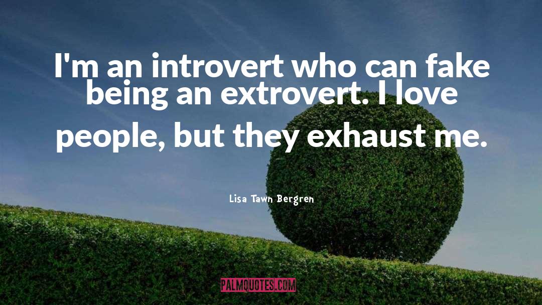 Lisa Tawn Bergren Quotes: I'm an introvert who can