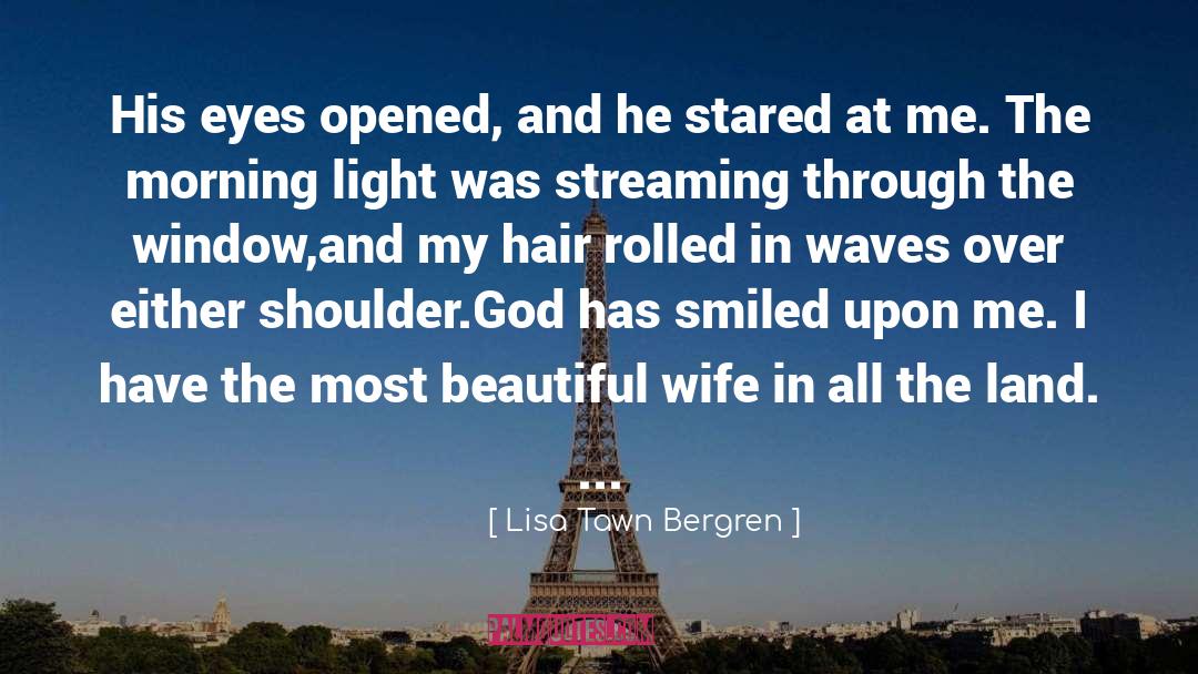 Lisa Tawn Bergren Quotes: His eyes opened, and he