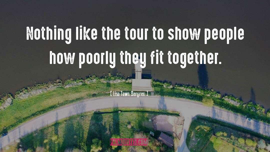 Lisa Tawn Bergren Quotes: Nothing like the tour to