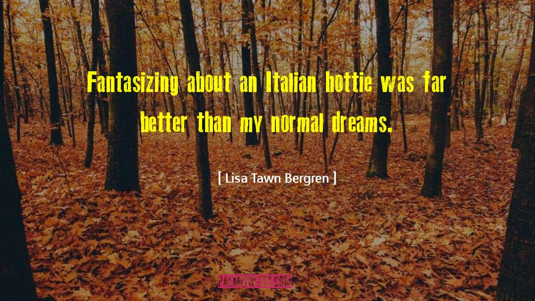 Lisa Tawn Bergren Quotes: Fantasizing about an Italian hottie