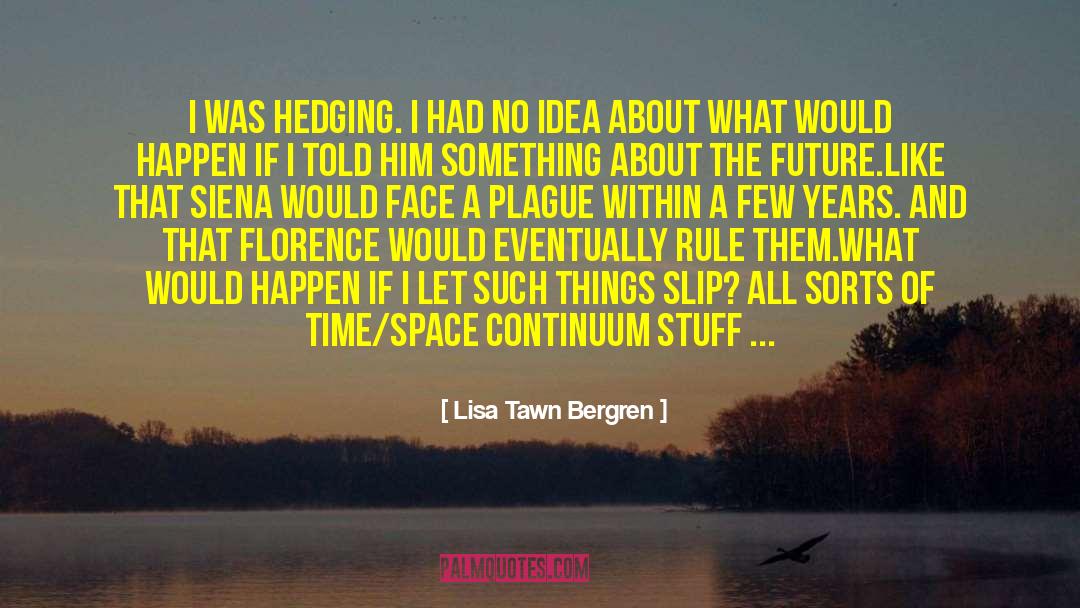 Lisa Tawn Bergren Quotes: I was hedging. I had