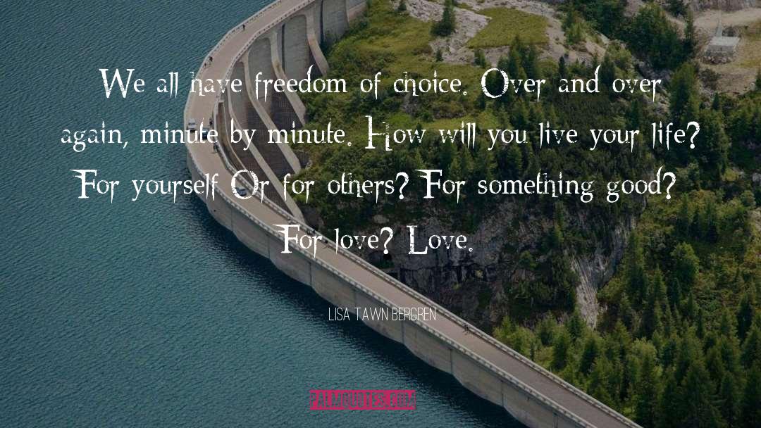 Lisa Tawn Bergren Quotes: We all have freedom of