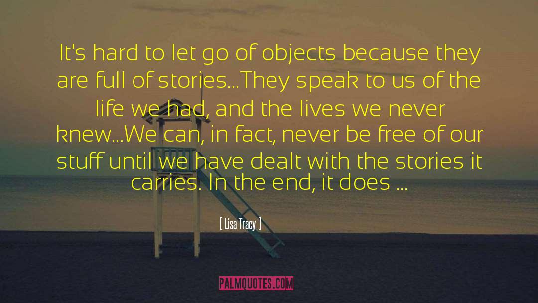 Lisa Tracy Quotes: It's hard to let go