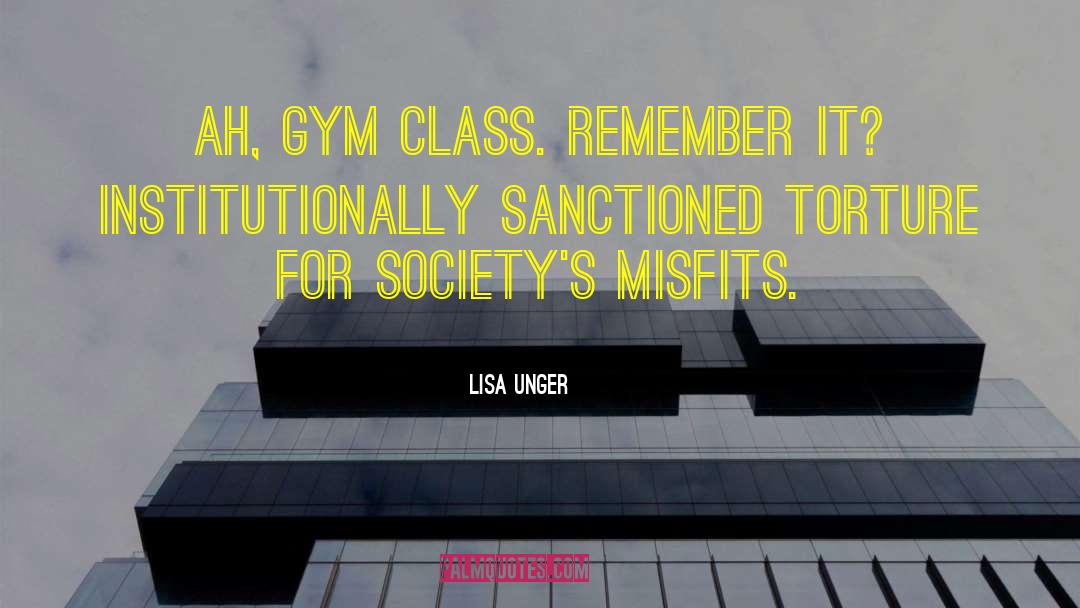 Lisa Unger Quotes: Ah, gym class. Remember it?