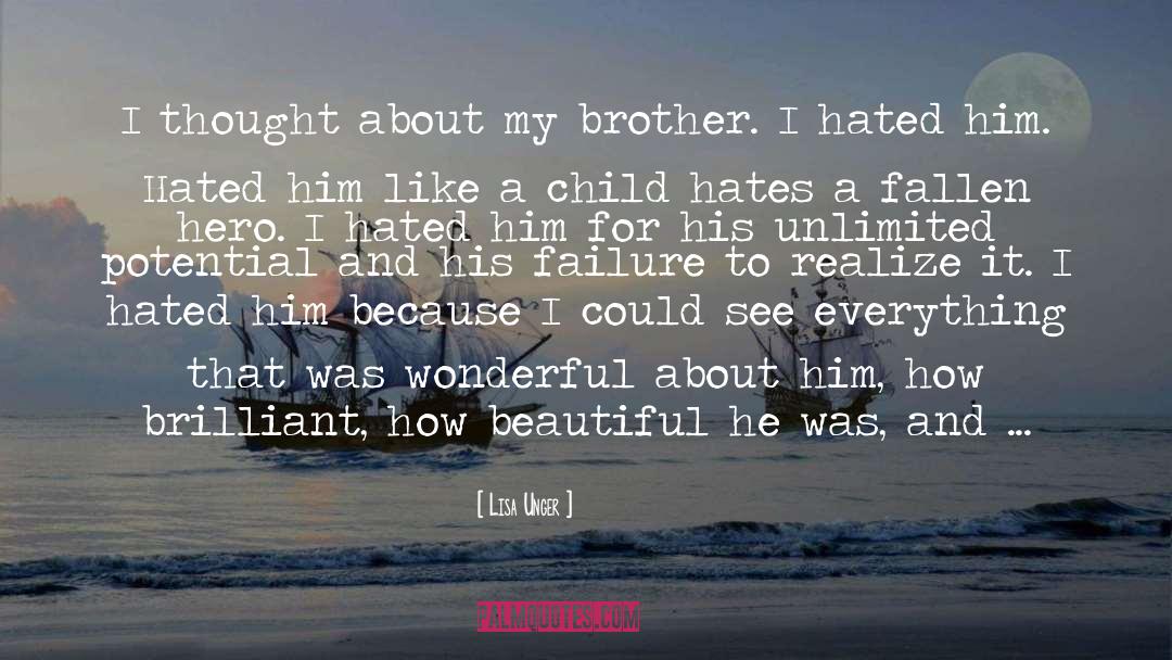Lisa Unger Quotes: I thought about my brother.