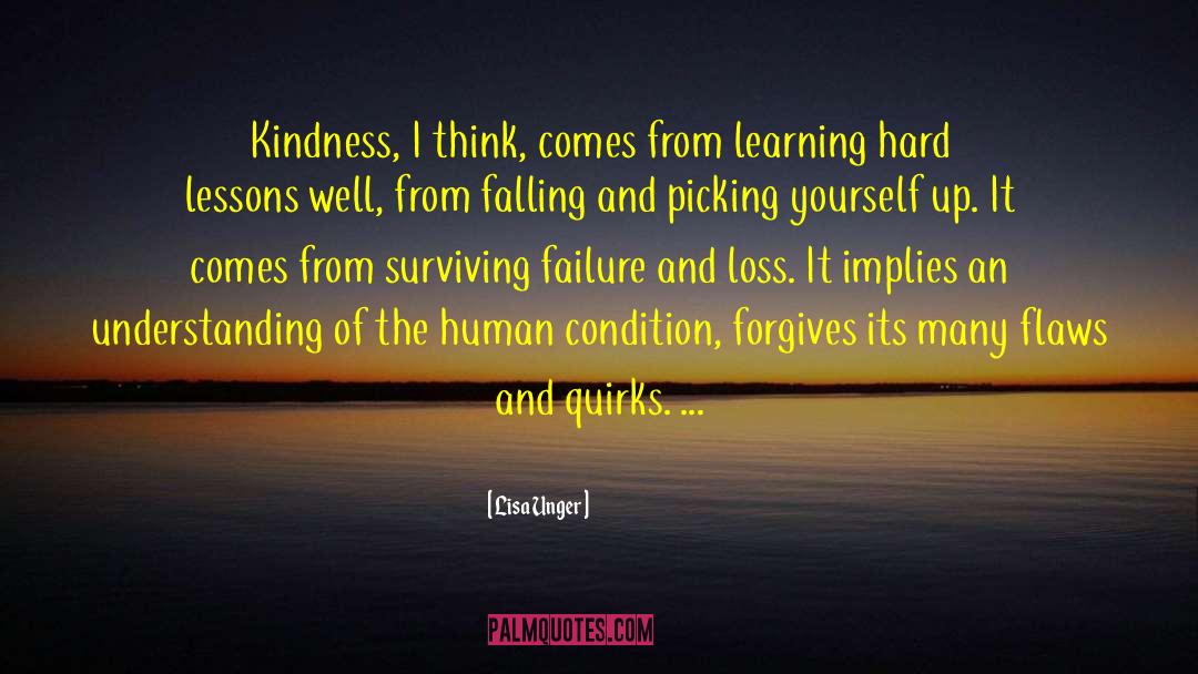 Lisa Unger Quotes: Kindness, I think, comes from