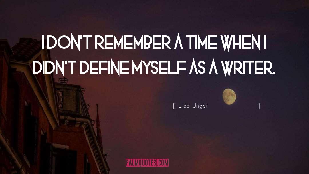 Lisa Unger Quotes: I don't remember a time