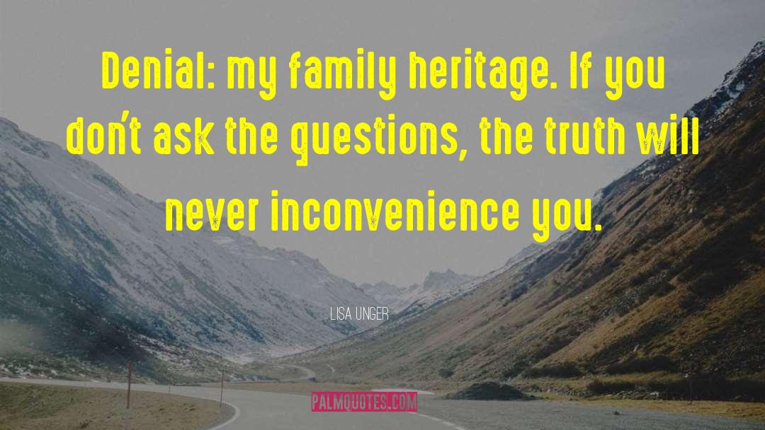 Lisa Unger Quotes: Denial: my family heritage. If