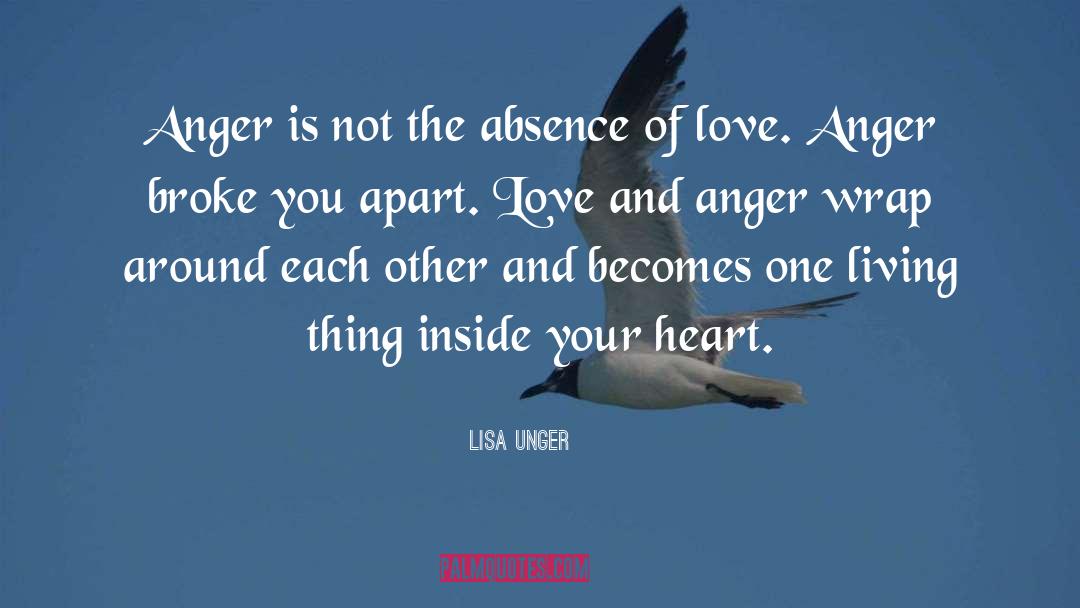 Lisa Unger Quotes: Anger is not the absence