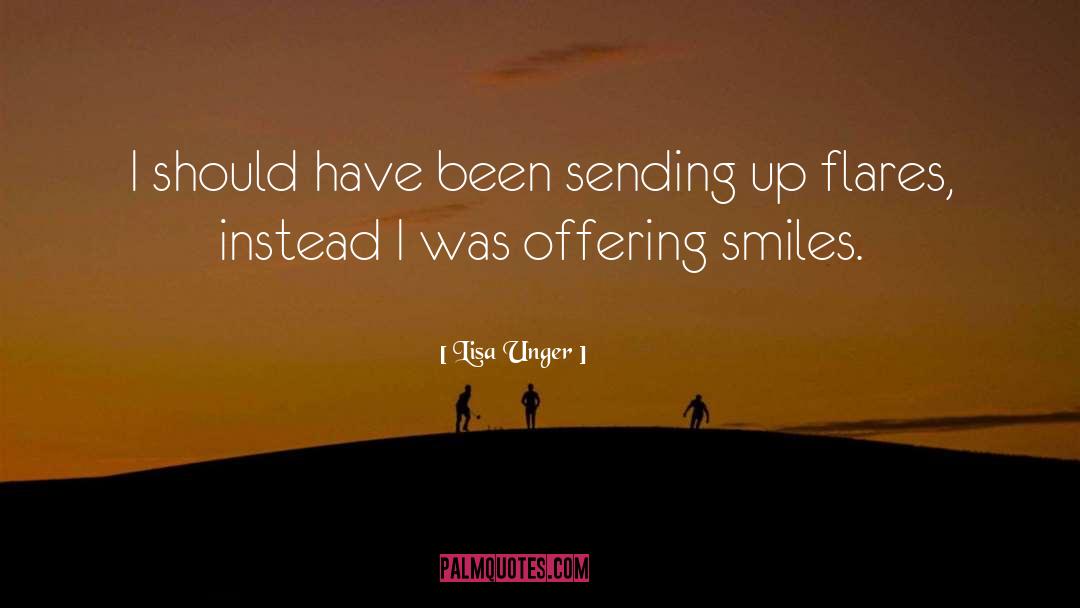 Lisa Unger Quotes: I should have been sending