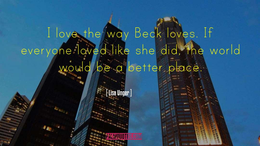 Lisa Unger Quotes: I love the way Beck