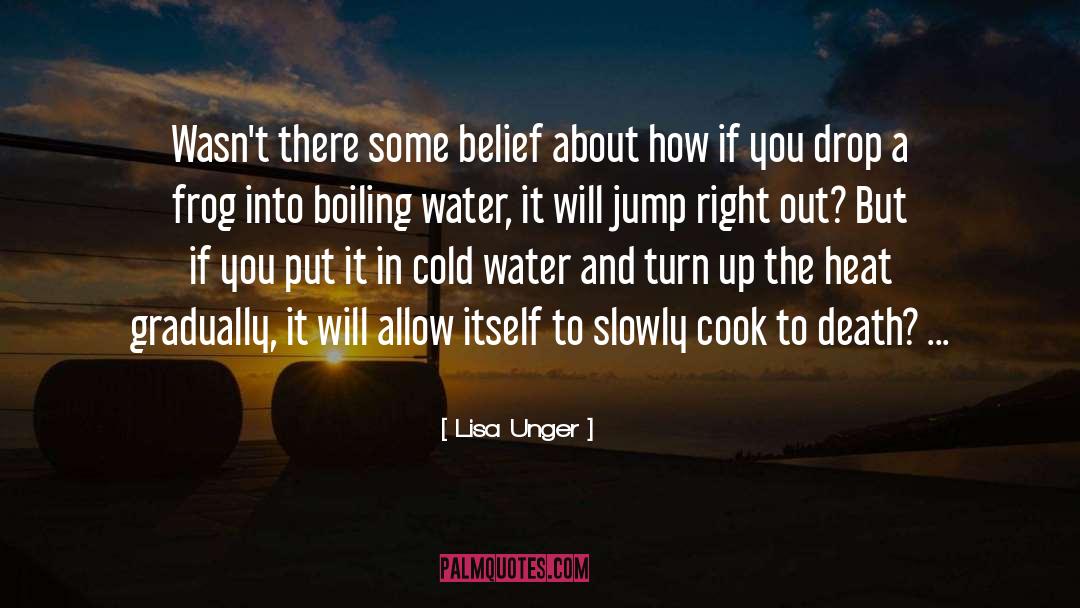 Lisa Unger Quotes: Wasn't there some belief about