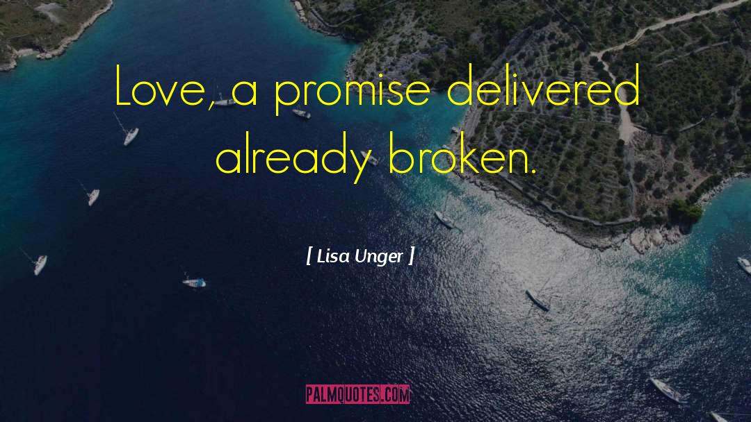 Lisa Unger Quotes: Love, a promise delivered already