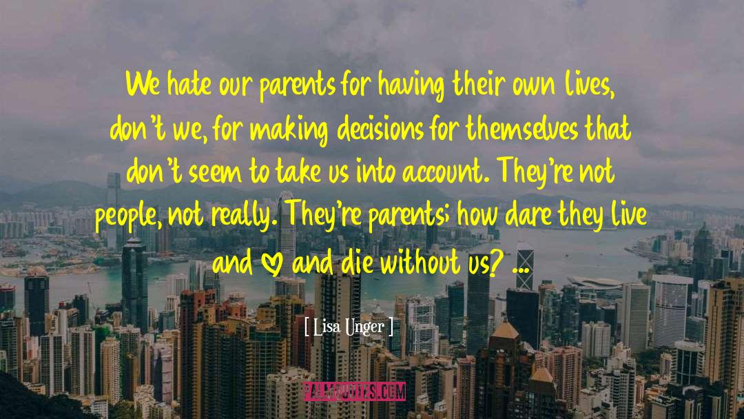 Lisa Unger Quotes: We hate our parents for