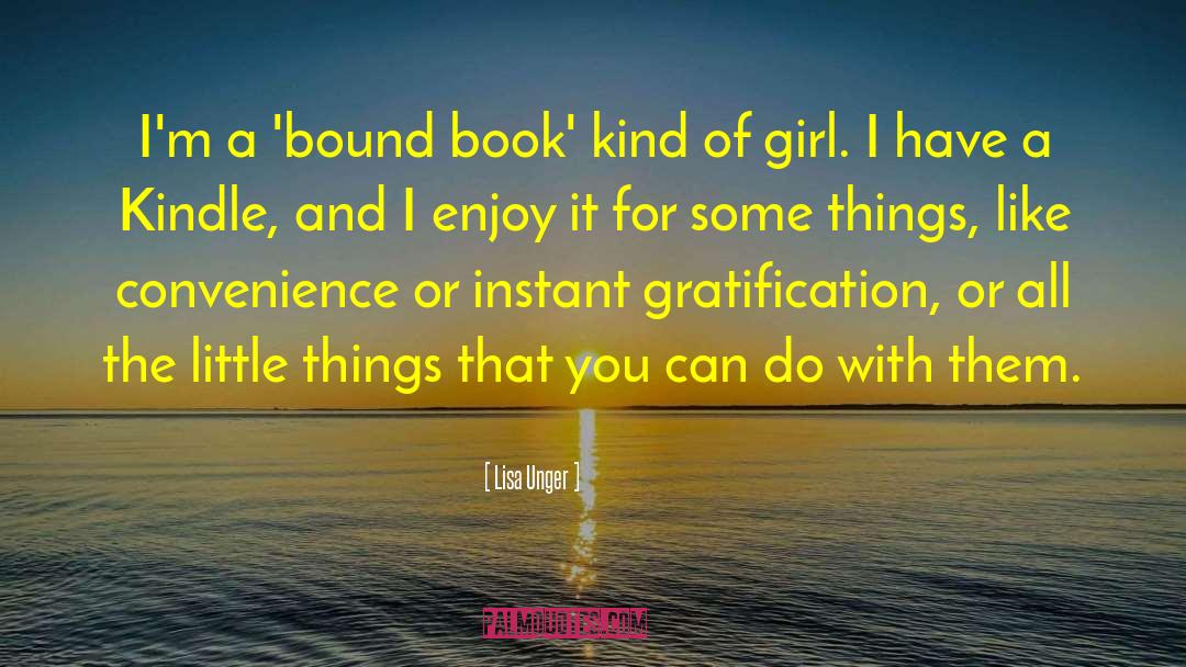 Lisa Unger Quotes: I'm a 'bound book' kind