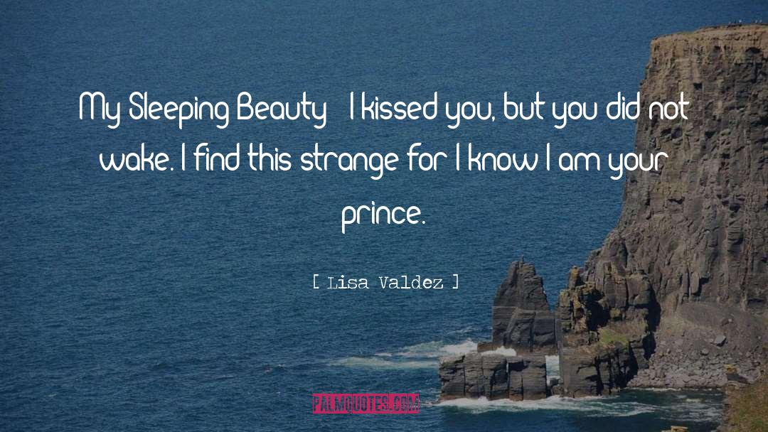 Lisa Valdez Quotes: My Sleeping Beauty ~ I