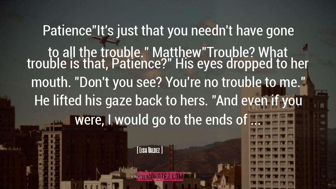 Lisa Valdez Quotes: Patience<br>
