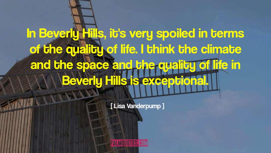 Lisa Vanderpump Quotes: In Beverly Hills, it's very