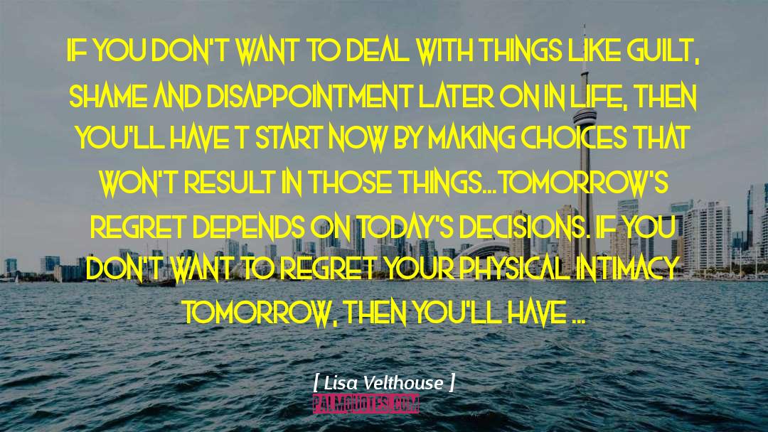 Lisa Velthouse Quotes: If you don't want to