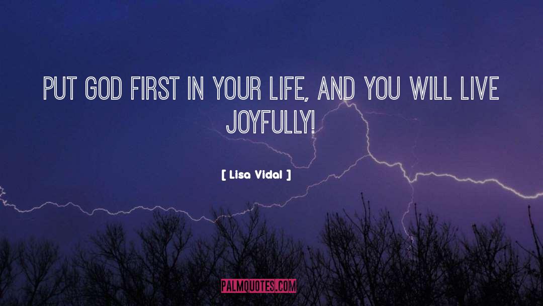 Lisa Vidal Quotes: Put God first in your