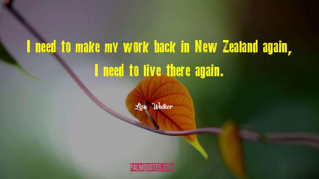 Lisa  Walker Quotes: I need to make my