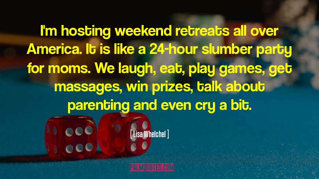 Lisa Whelchel Quotes: I'm hosting weekend retreats all