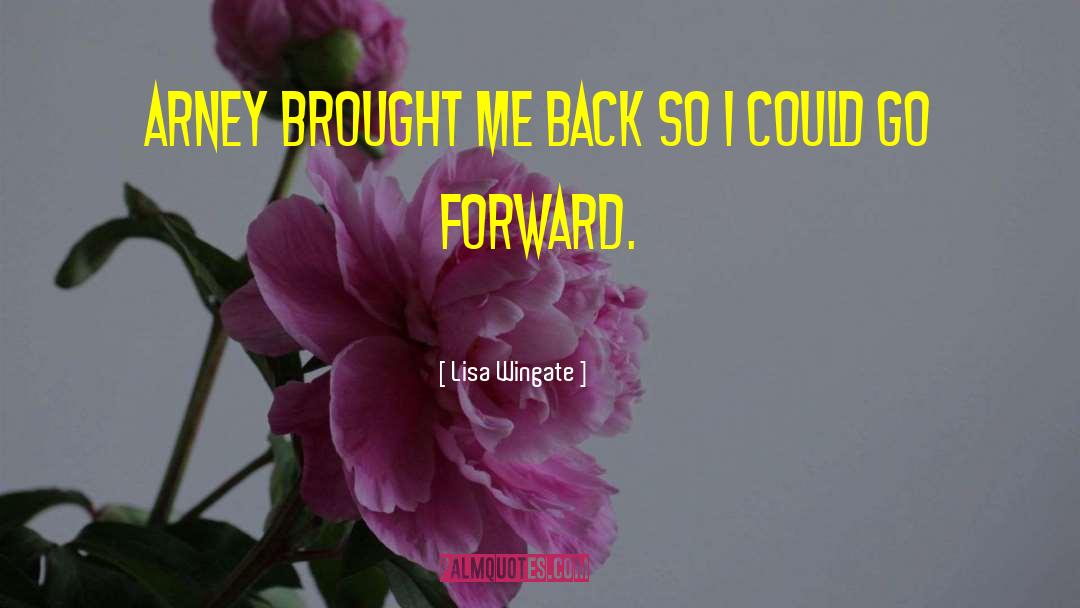 Lisa Wingate Quotes: Arney brought me back so