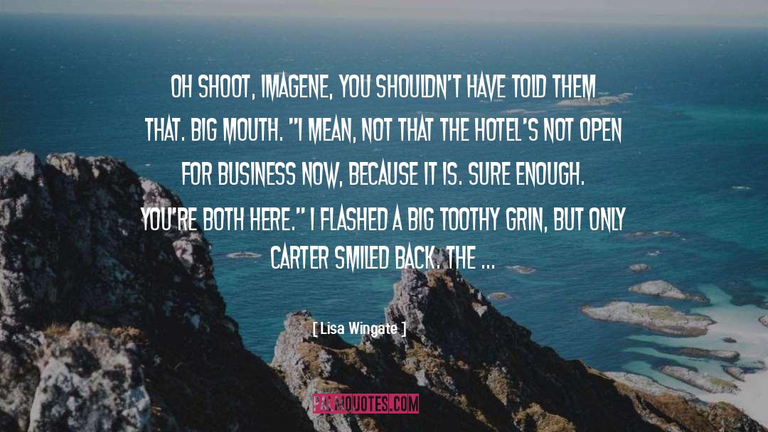 Lisa Wingate Quotes: Oh shoot, Imagene, you shouldn't