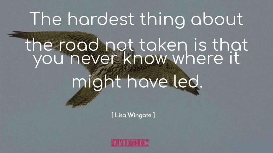 Lisa Wingate Quotes: The hardest thing about the