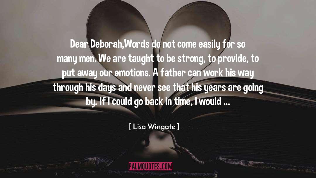 Lisa Wingate Quotes: Dear Deborah,<br /><br />Words do