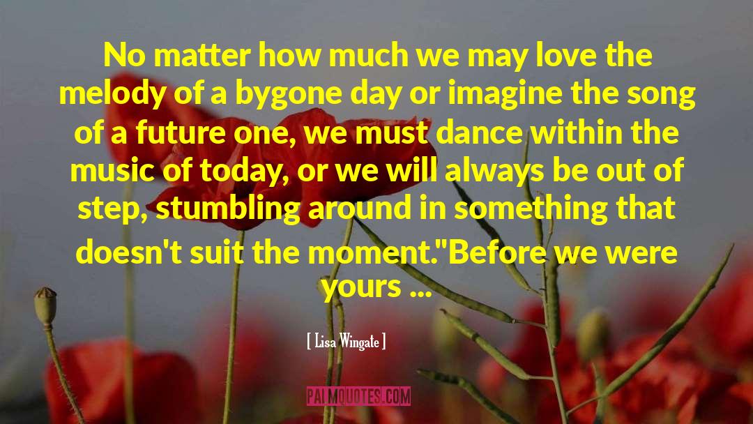 Lisa Wingate Quotes: No matter how much we