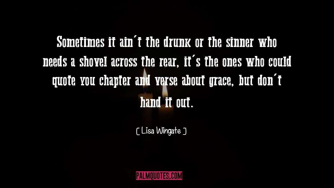 Lisa Wingate Quotes: Sometimes it ain't the drunk