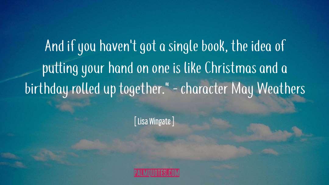Lisa Wingate Quotes: And if you haven't got