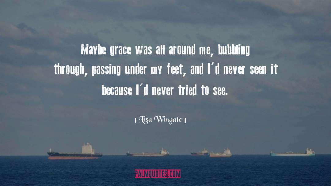 Lisa Wingate Quotes: Maybe grace was all around