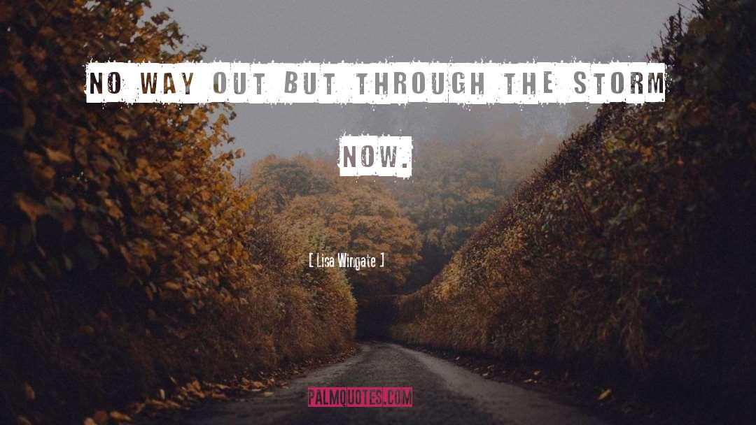 Lisa Wingate Quotes: No way out but through