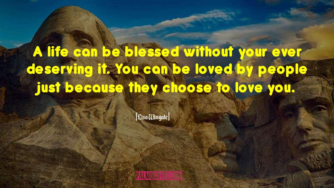 Lisa Wingate Quotes: A life can be blessed