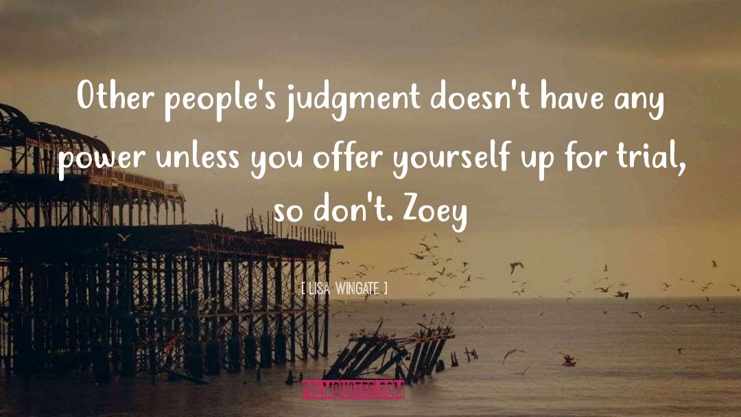 Lisa Wingate Quotes: Other people's judgment doesn't have