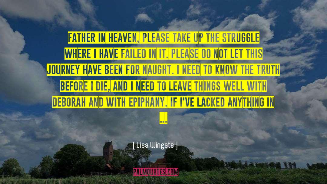 Lisa Wingate Quotes: Father in heaven,<br /> Please